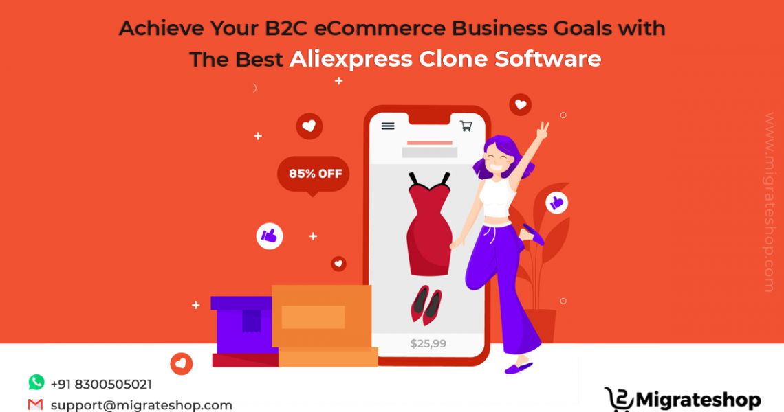 Achieve Your B2C eCommerce Business Goals with The Best Aliexpress Clone Software