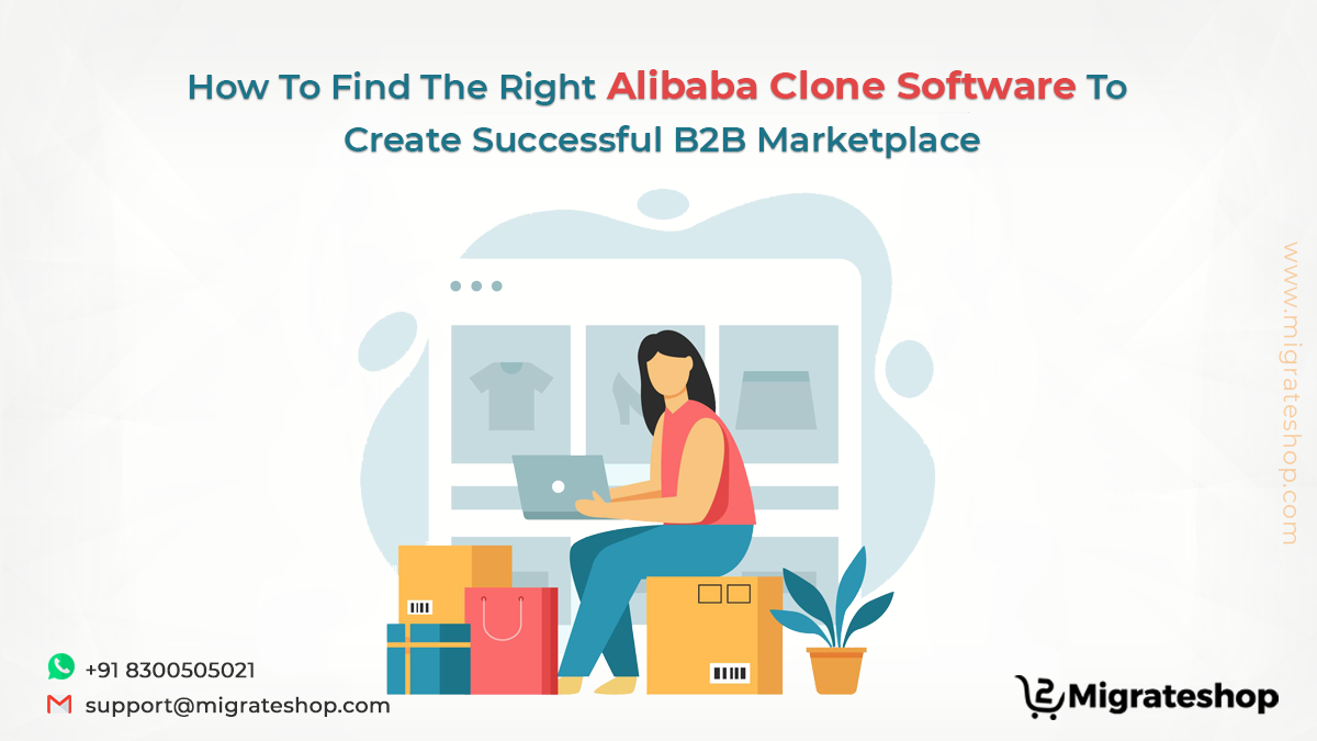 How To Find The Right Alibaba Clone Software To Create Successful B2B Marketplace