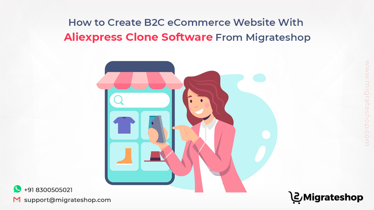 How to Create B2C eCommerce Website With Aliexpress Clone Software From Migrateshop