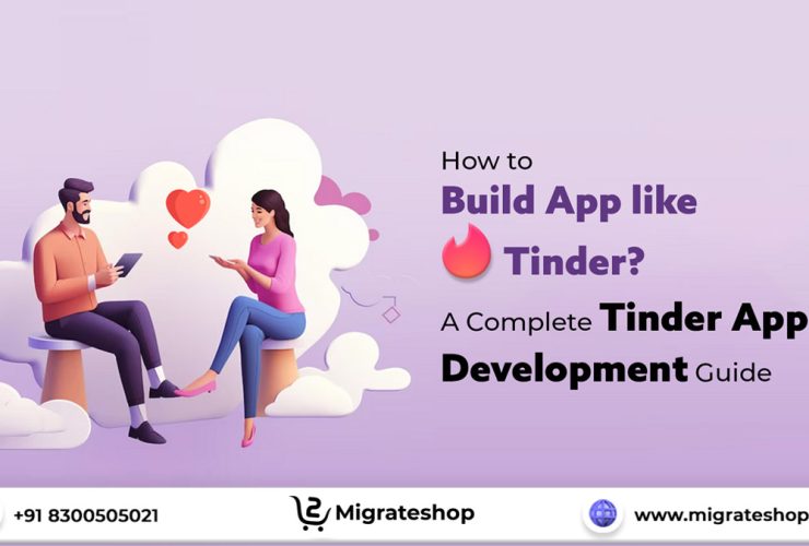 How to Build App like Tinder - A Complete Tinder App Development Guide - Migrateshop