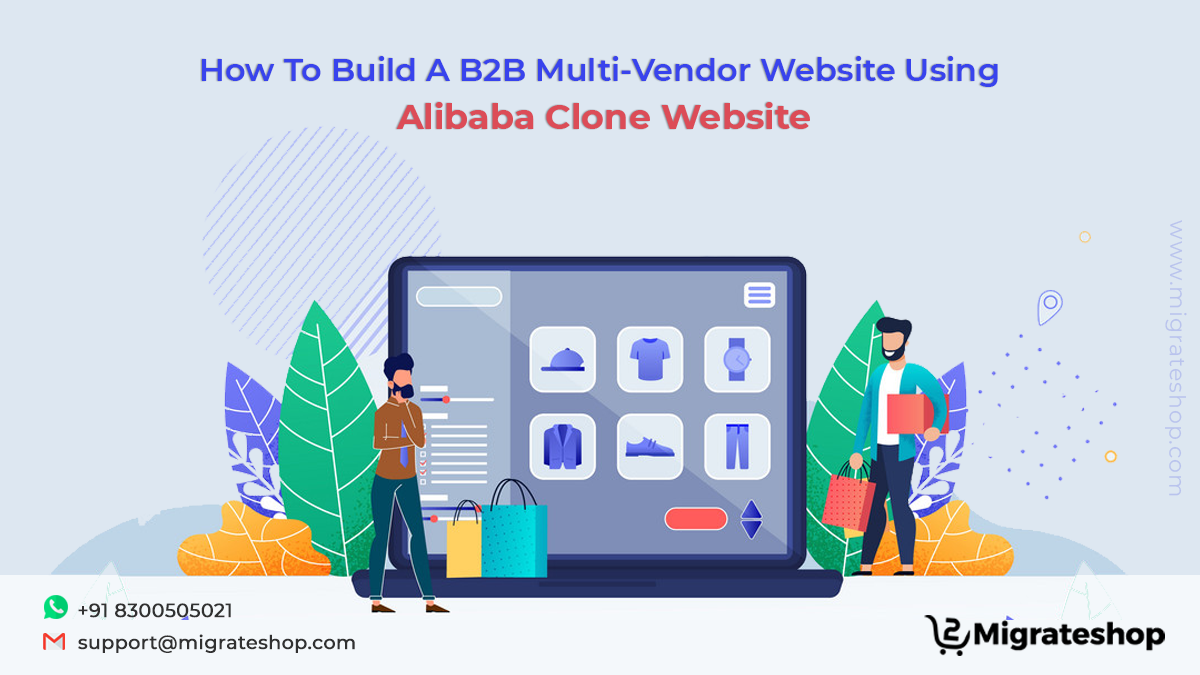 How To Build A B2B Multi-Vendor Website Using Alibaba Clone Website