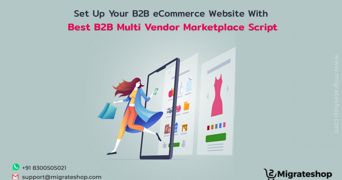 Set Up Your B2B eCommerce Website With Best B2B Multi Vendor Marketplace Script