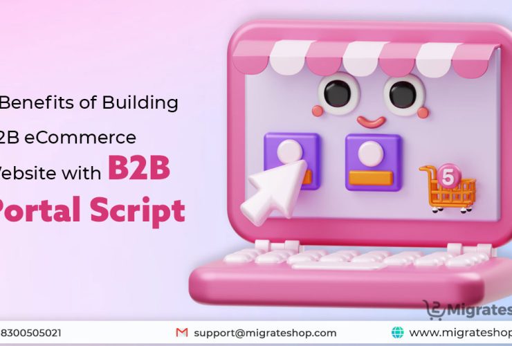 5 Benefits of Building B2B eCommerce Website with B2B Portal Script