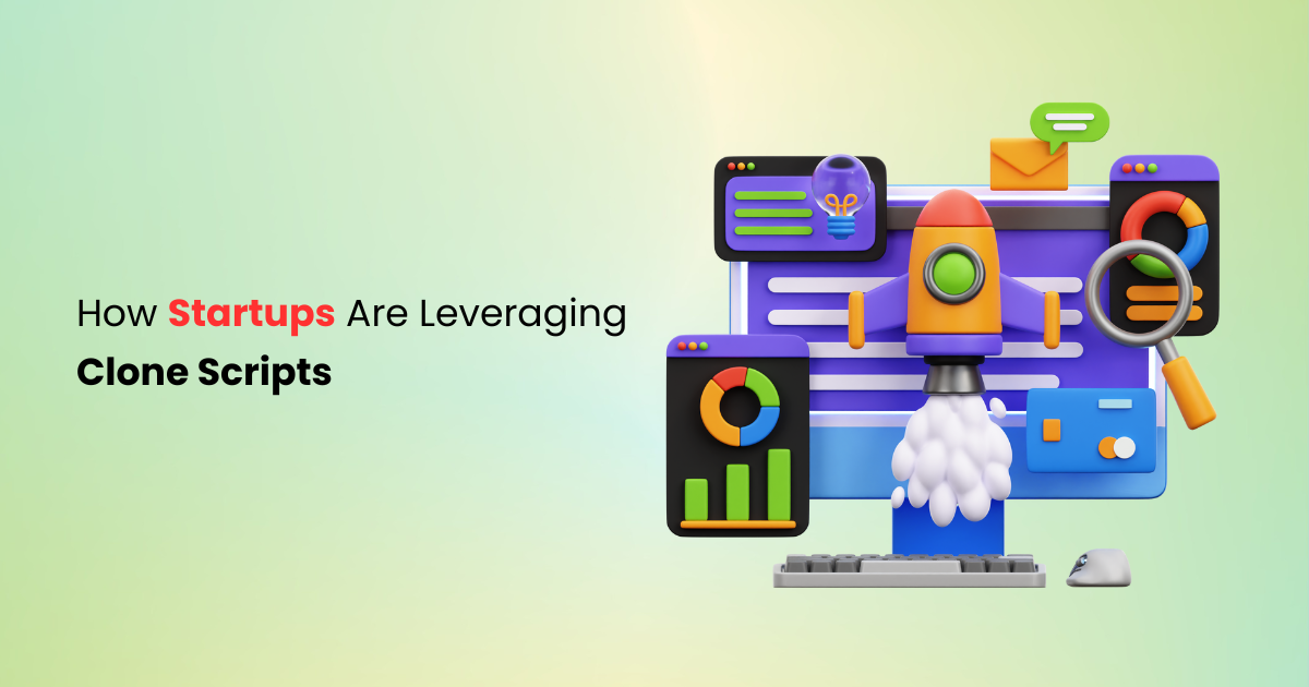 how-startups-are-leveraging-clone-scripts how-startups-are-leveraging-clone-scripts