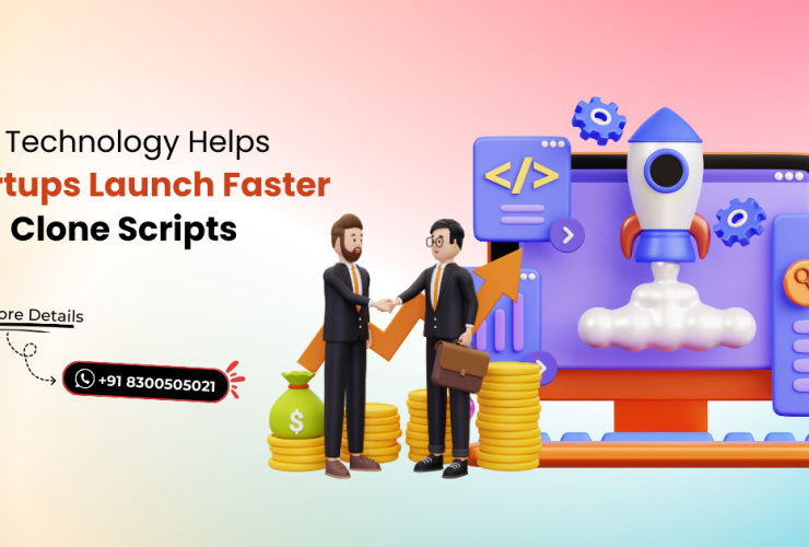 How Technology Help0s Startups Launch Faster with Clone Scripts